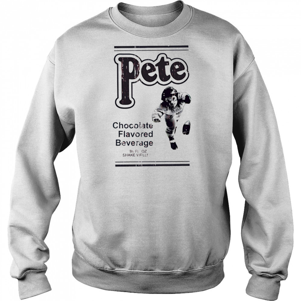 Pete Rose chocolate flavored beverage shirt Sweatshirt