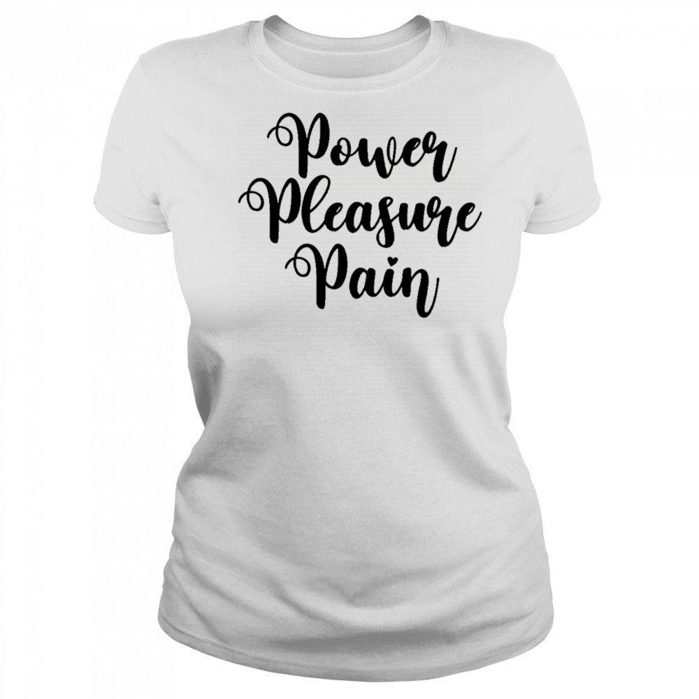 Power Pleasure Pain shirt Women's T-shirt