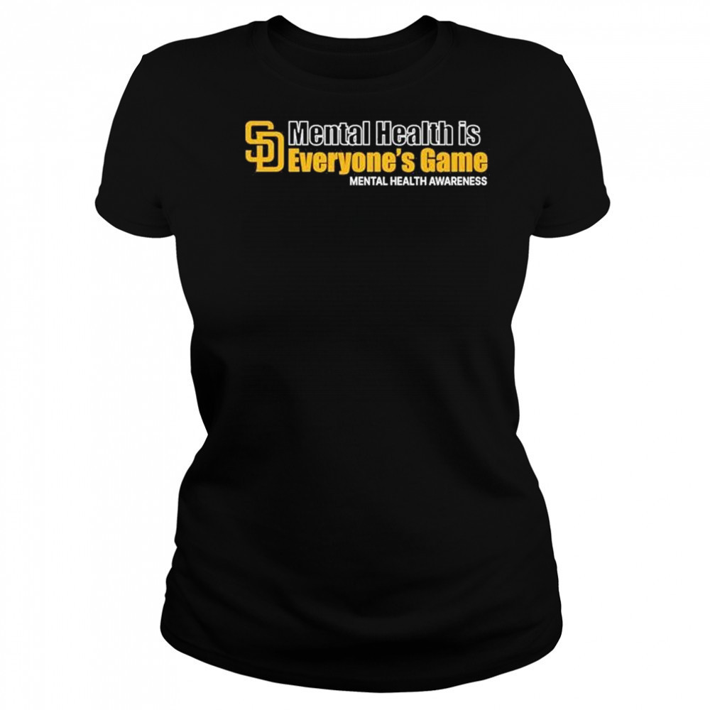 San Diego Padres Mental Health Is Everyone’s Game Mental Health Awareness t-shirt Women's T-shirt