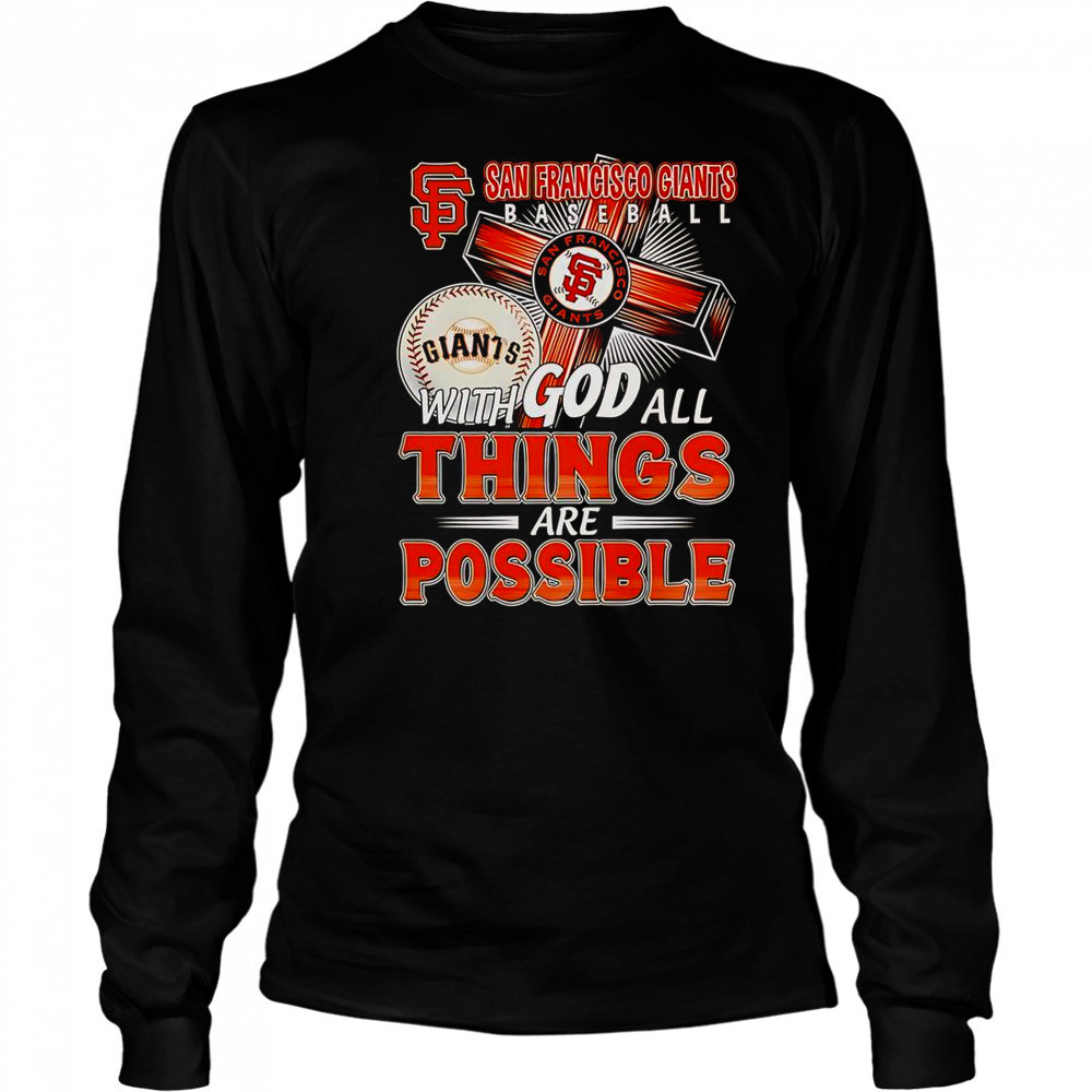 San Francisco Giants With God All Things Are Possible T-Shirt Long Sleeved