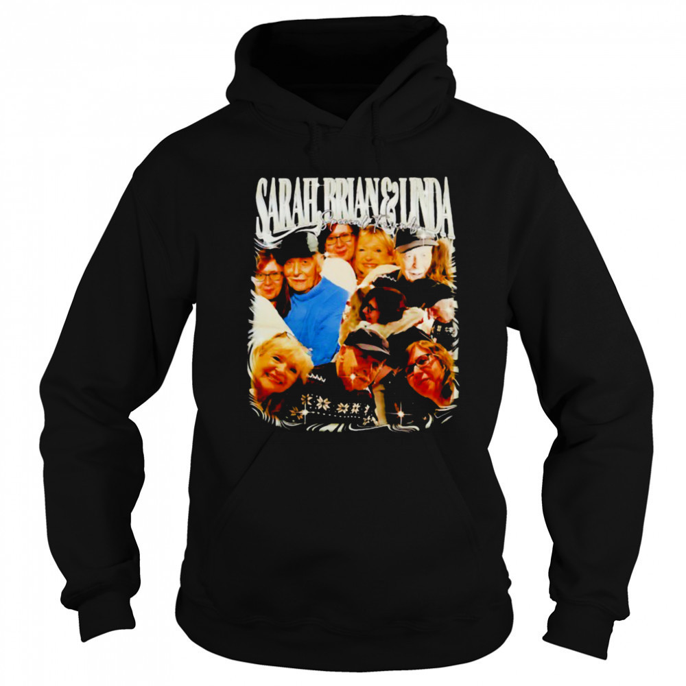 Sarah Brian and Linda special friends shirt Hoodie