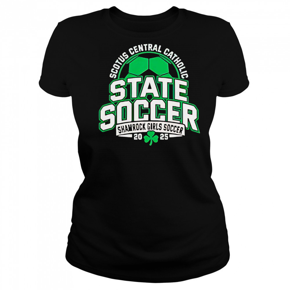 Scotus Central Catholic State Soccer Shamrock Girls Soccer 2025 T-Shirt Women's T-shirt