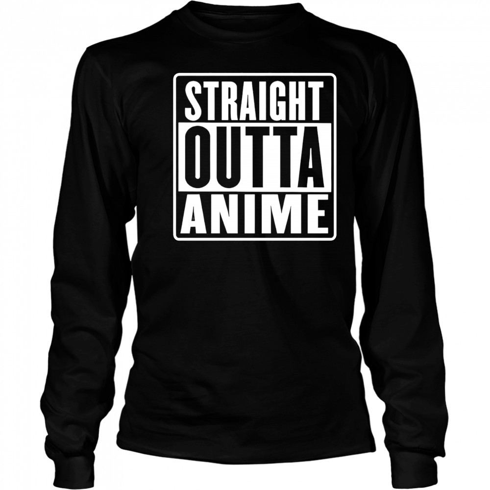 Straight outta anime shirt Long Sleeved