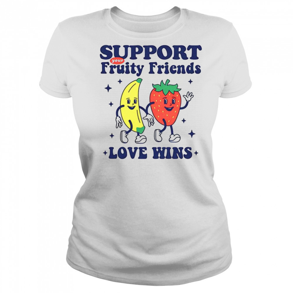 Support your fruity friends love wins shirt Women's T-shirt
