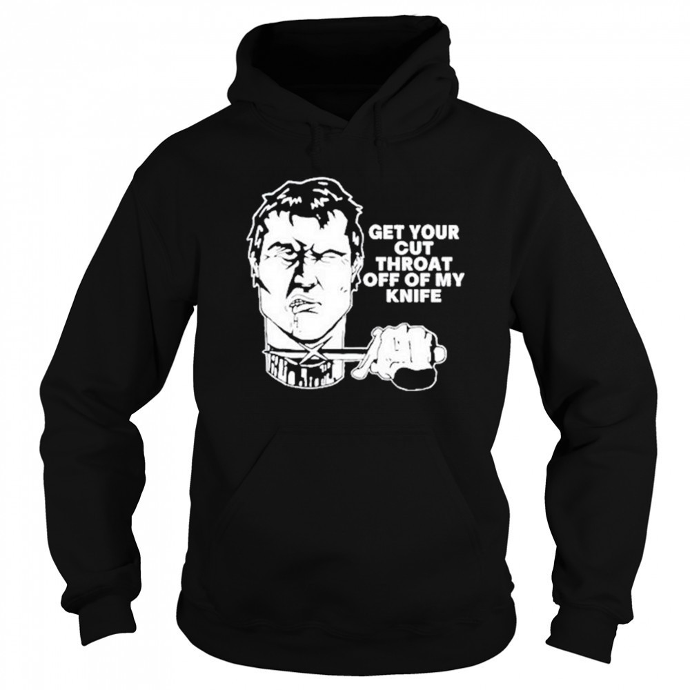 T.Archivist Get Your Cut Throat Off Of My Knife t-shirt Hoodie