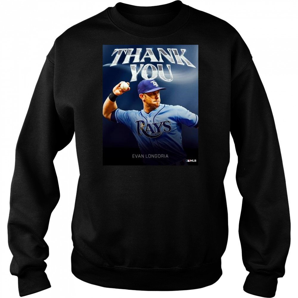 Thank You Evan Longoria – has retired after 16 seasons, three All-Star selections, three Gold Gloves MLB t-shirt Sweatshirt
