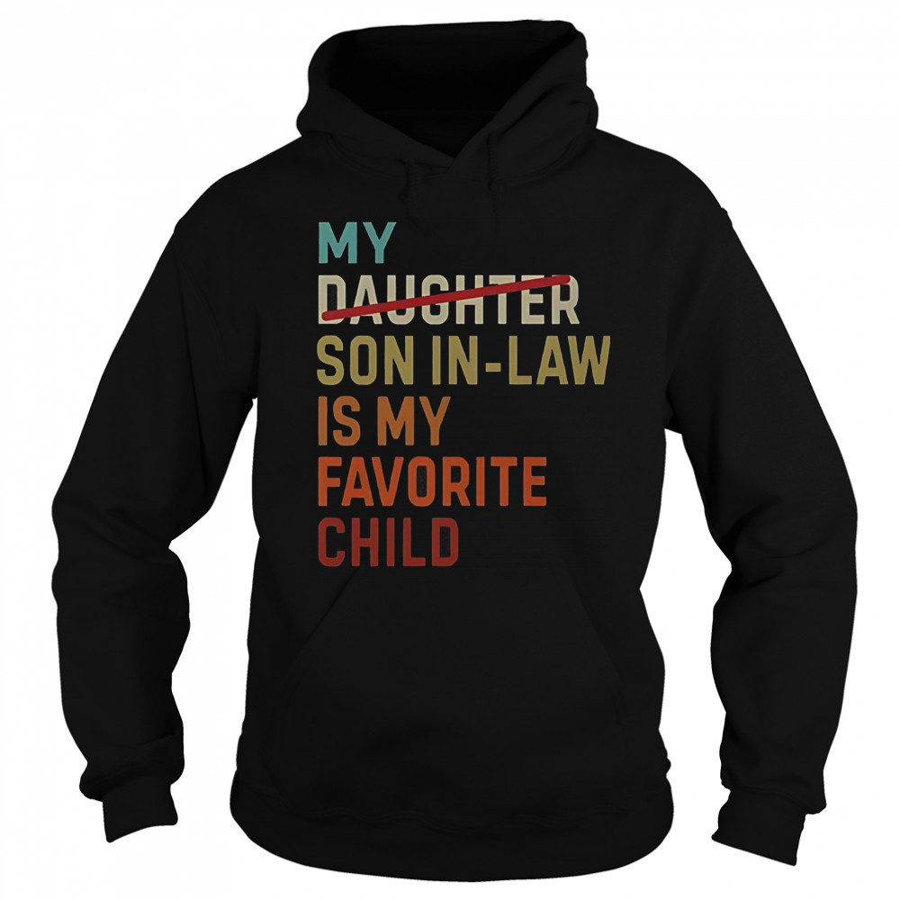 Vintage My Daughter Son In Law Is My Favorite Child T-Shirt Hoodie