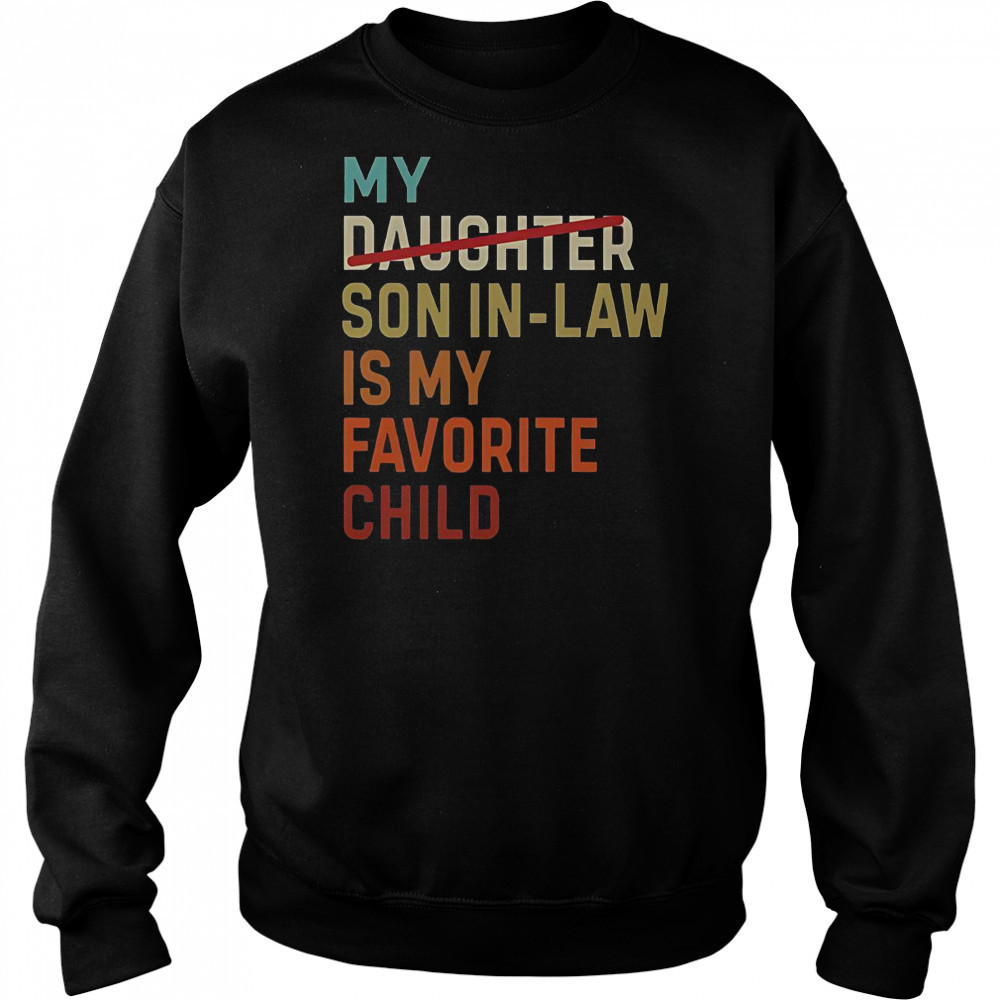 Vintage My Daughter Son In Law Is My Favorite Child T-Shirt Sweatshirt