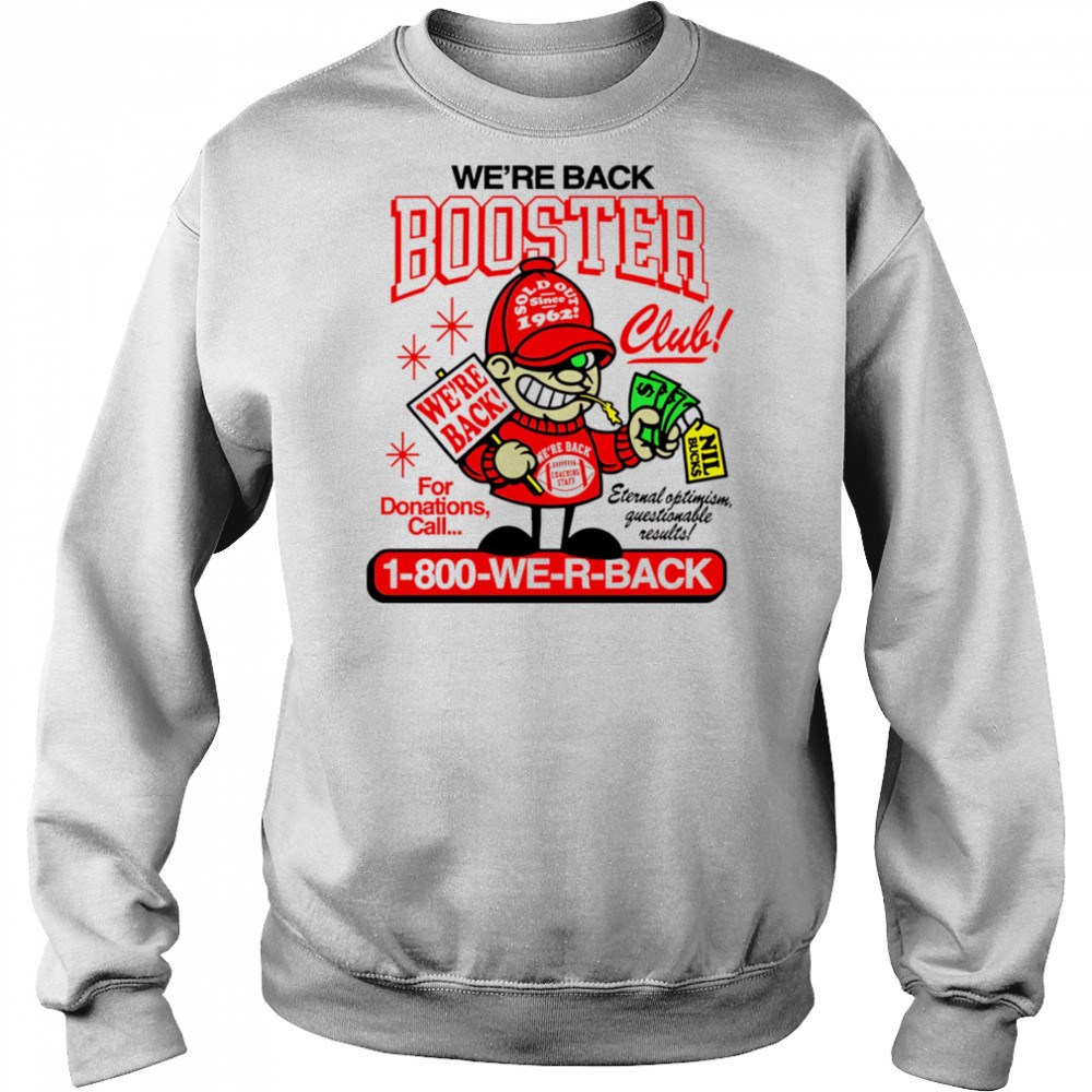 We’re back Booster 1-800 we r back shirt Sweatshirt