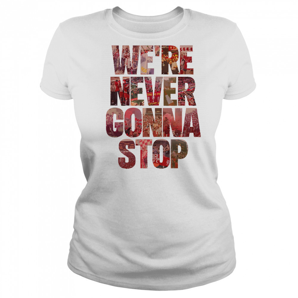 We’re Never Gonna Stop shirt Women's T-shirt