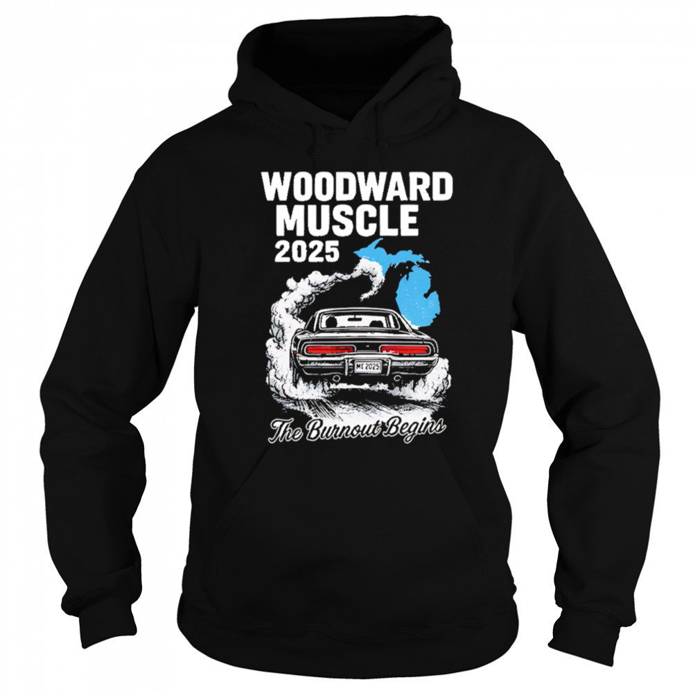 Woodward Muscle 2025 The Burnout Begins shirt Hoodie