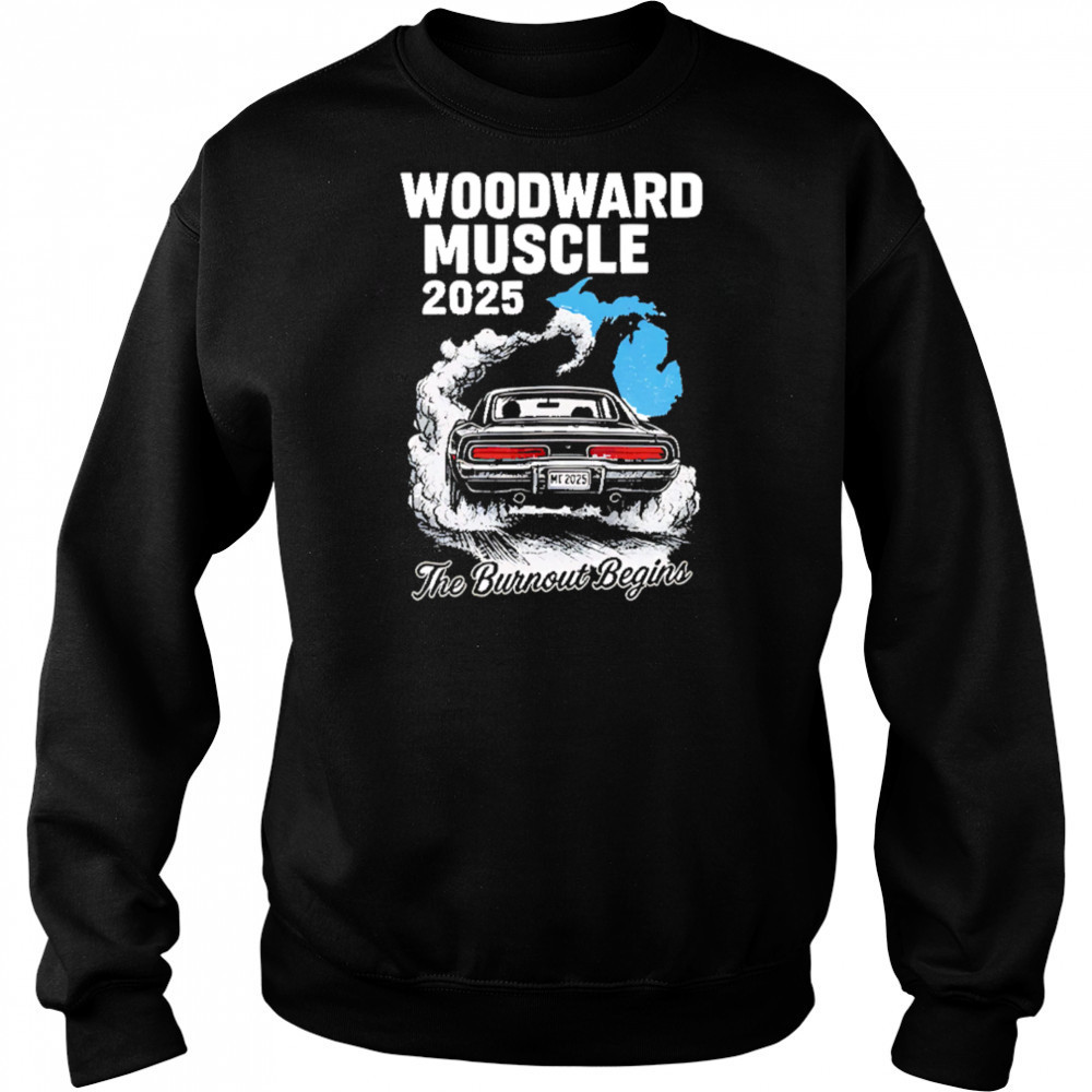 Woodward Muscle 2025 The Burnout Begins shirt Sweatshirt