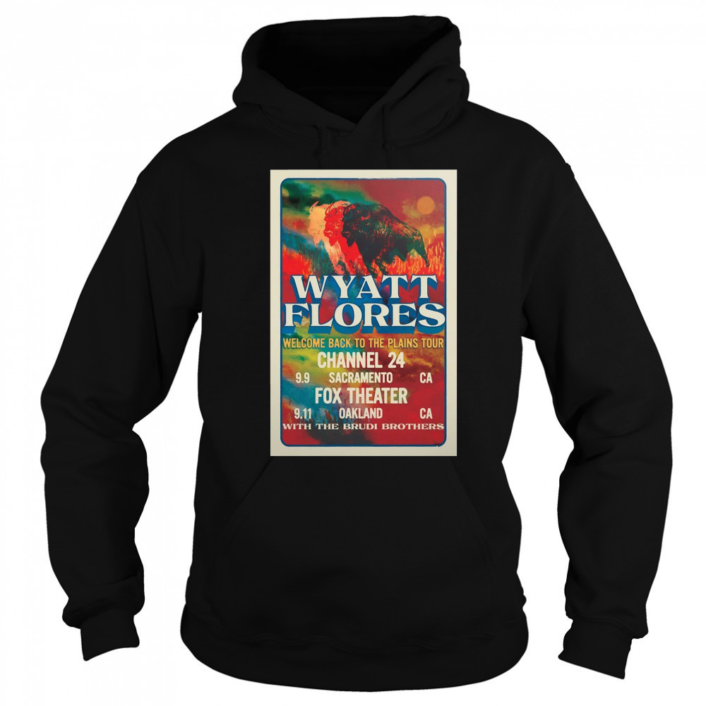 Wyatt Flores Welcome Back To The Plains Tour September 9 2025 Channel 24 Sacramento CA t-shirt Hoodie