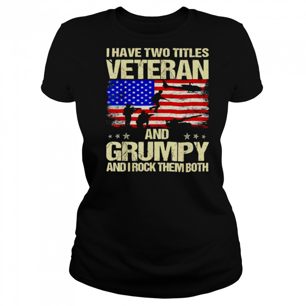 I have two titles veteran and grumpy and i rock them both USA flag shirt Women's T-shirt