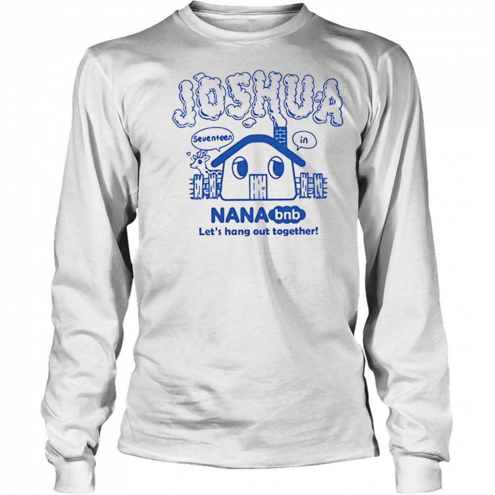 Joshua nana bnb let’s hang out together shirt Long Sleeved