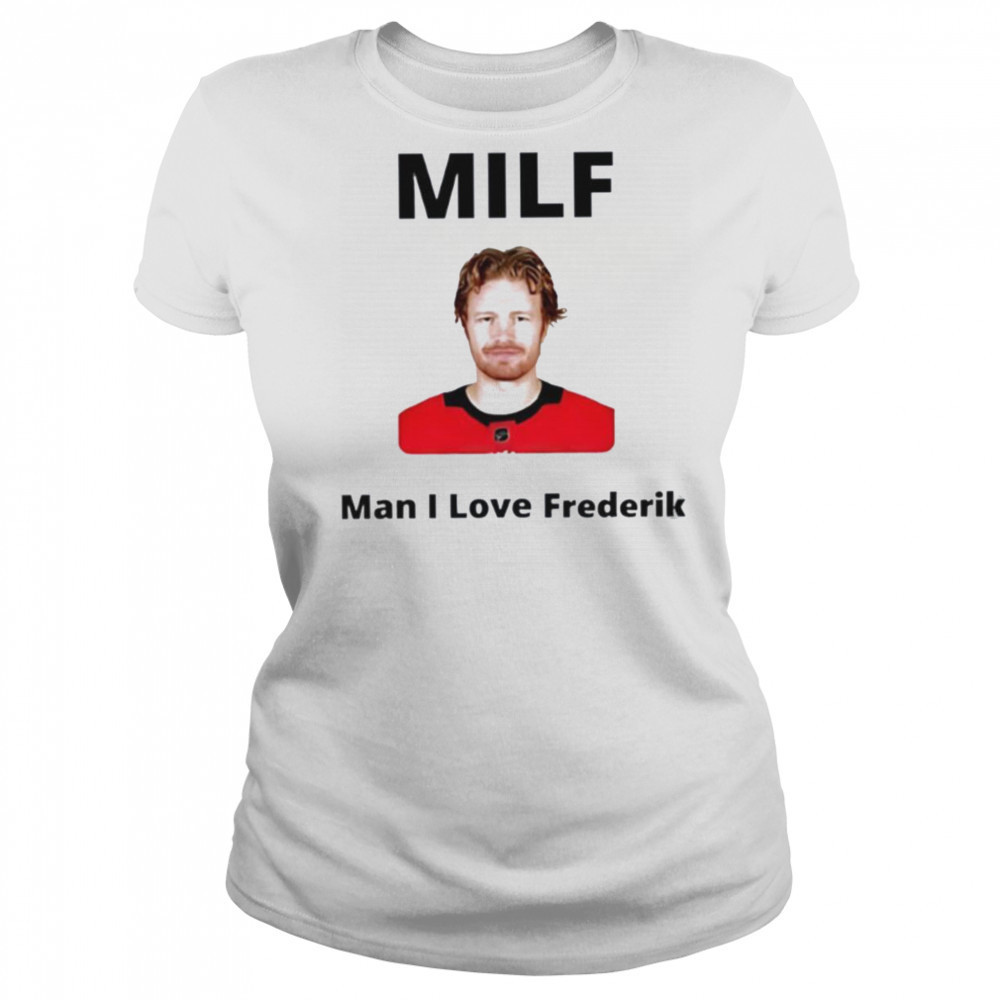 Milf Man I love Frederik Andersen Carolina Hurricanes shirt Women's T-shirt