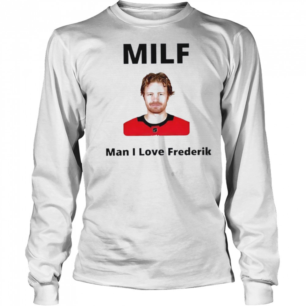 Milf Man I love Frederik Andersen Carolina Hurricanes shirt Long Sleeved