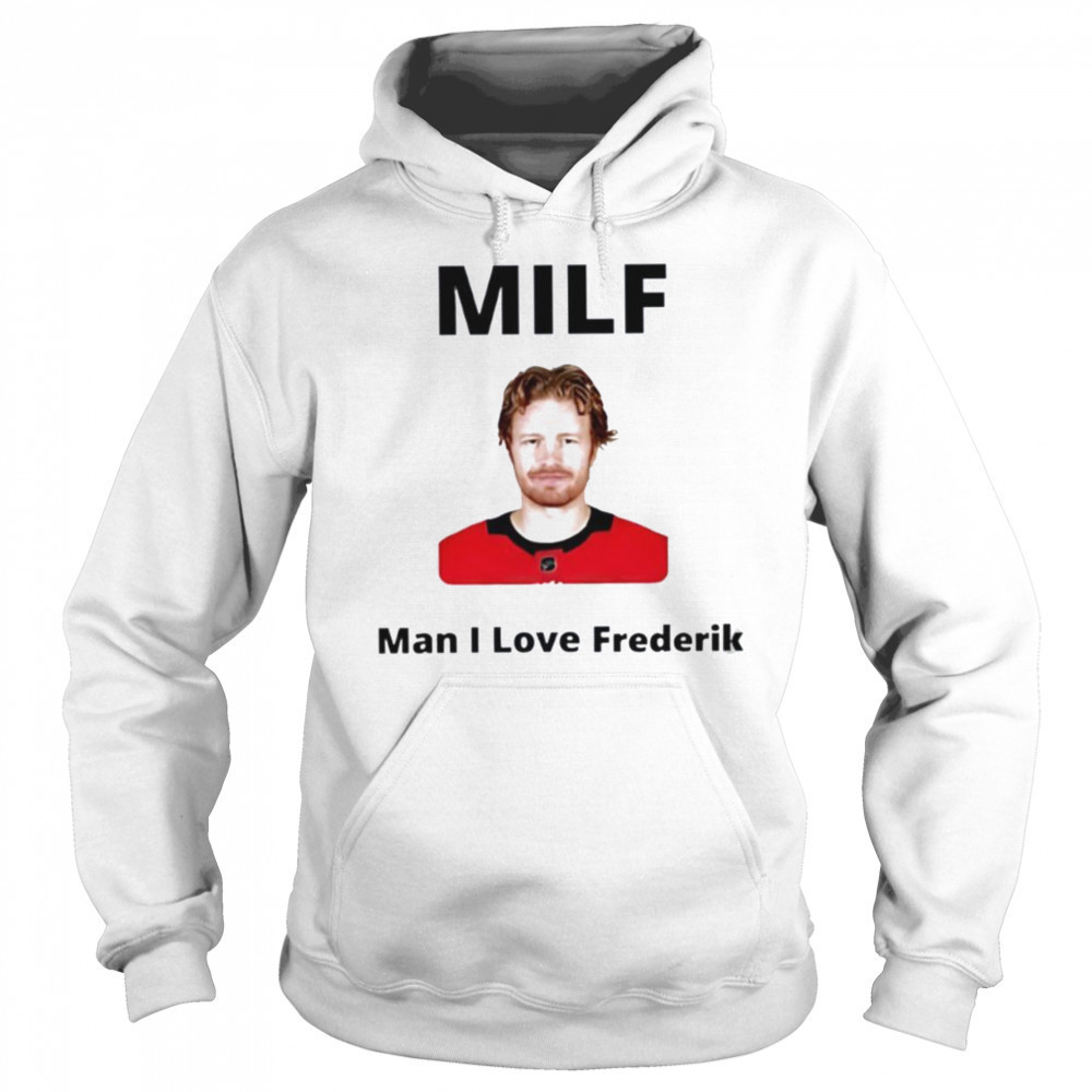 Milf Man I love Frederik Andersen Carolina Hurricanes shirt Hoodie