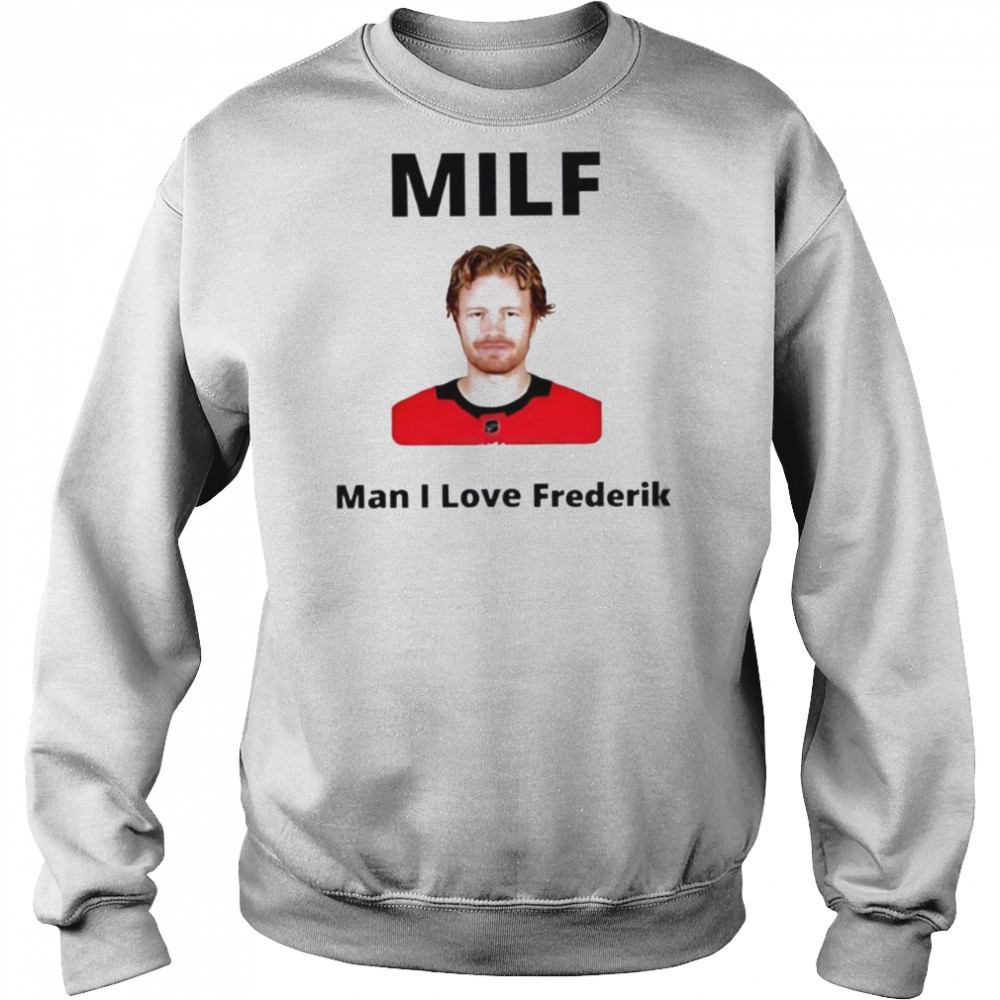 Milf Man I love Frederik Andersen Carolina Hurricanes shirt Sweatshirt