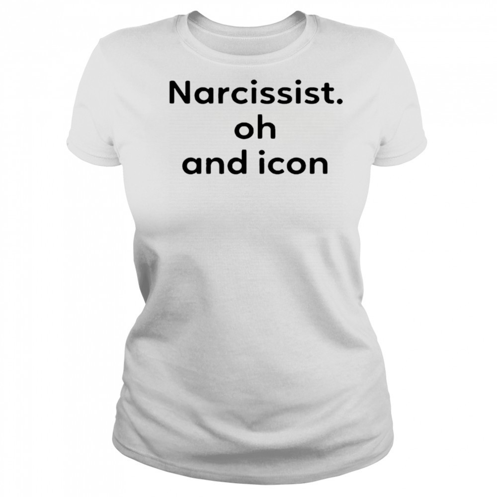 Narcissist Oh and Icon shirt Women's T-shirt