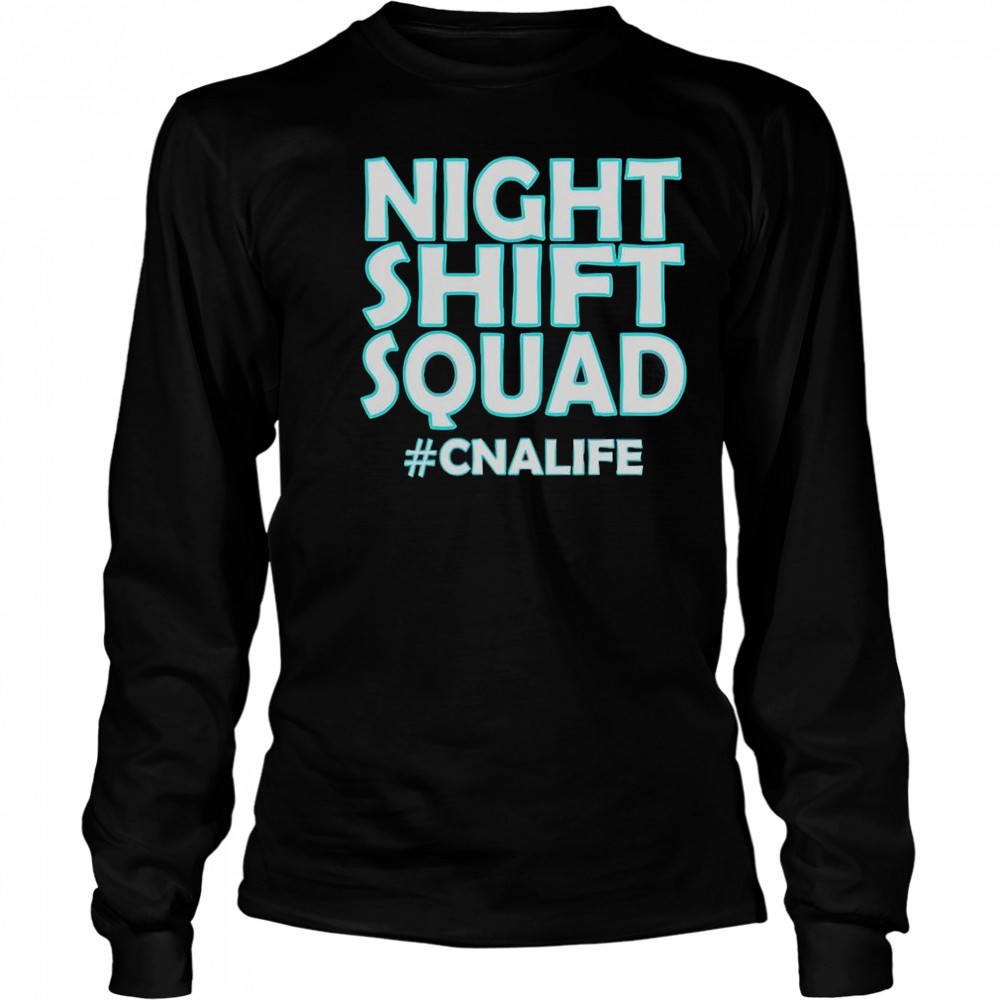 Night Shift Squad #CNALIFE T-Shirt Long Sleeved