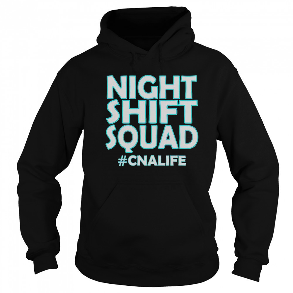 Night Shift Squad #CNALIFE T-Shirt Hoodie