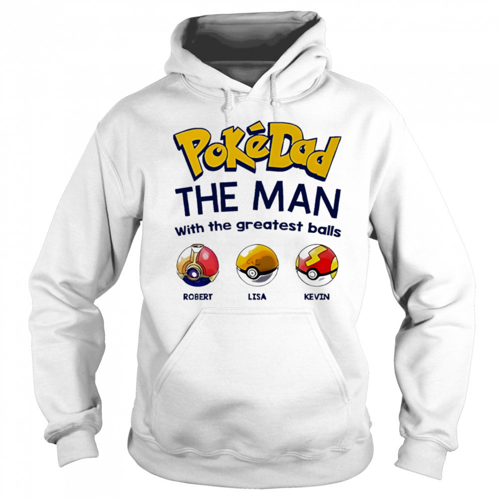 Personalized Pokedad The Man With The Greatest Balls shirt Hoodie
