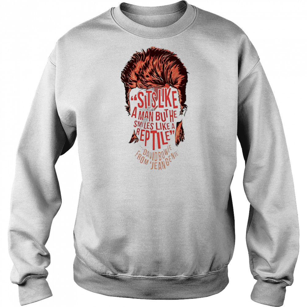 Sits Like A Man But He Smiles Like A Are David Bowie From Eugenie face shirt Sweatshirt