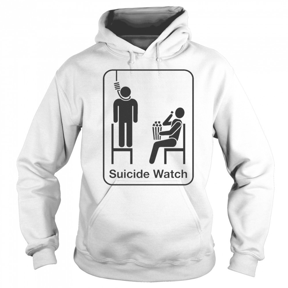 Suicide Watch T-shirt Hoodie