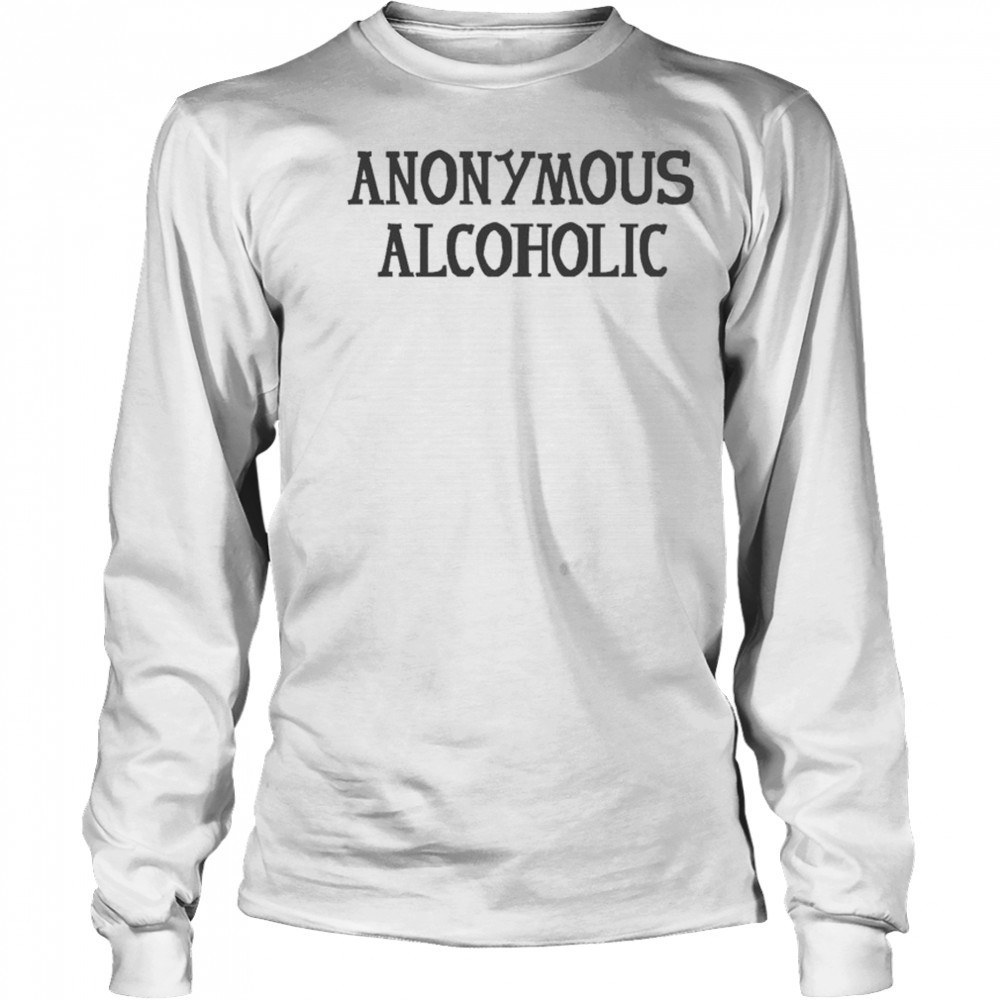 Anonymous Alcoholic T-shirt Long Sleeved