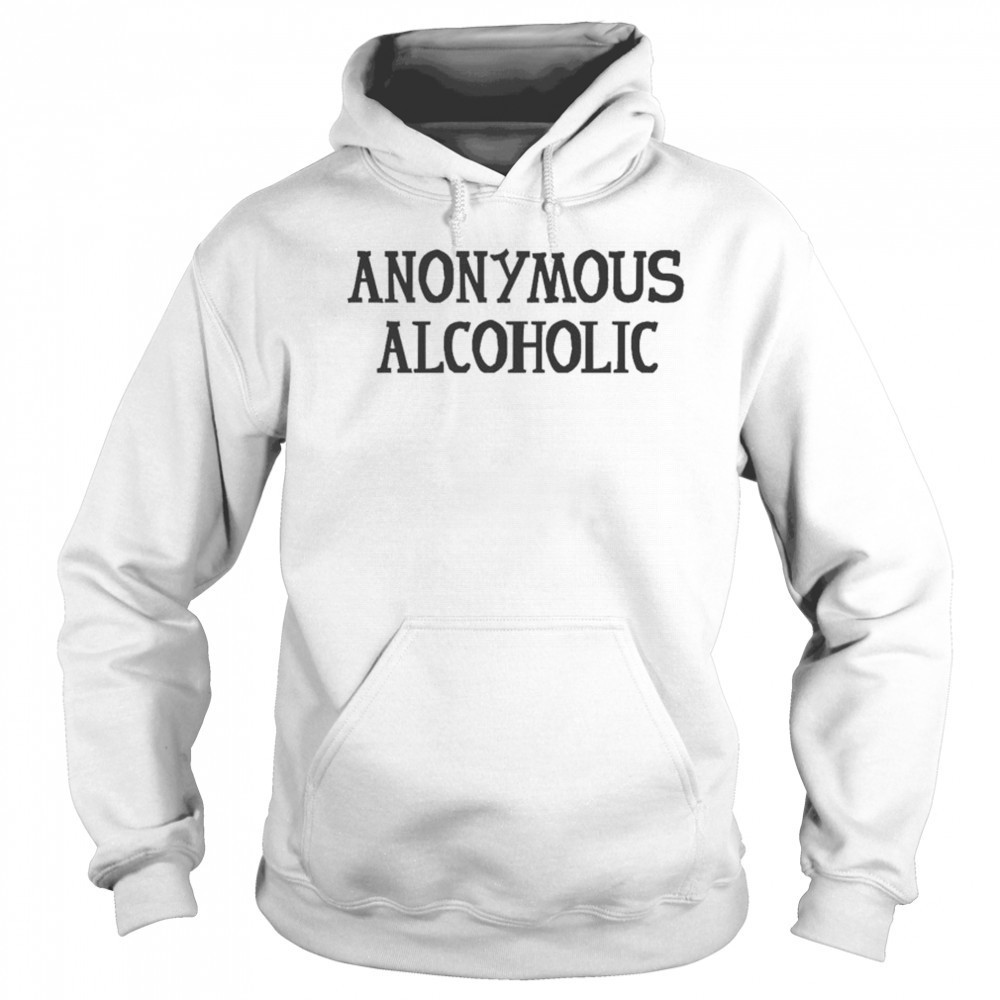 Anonymous Alcoholic T-shirt Hoodie
