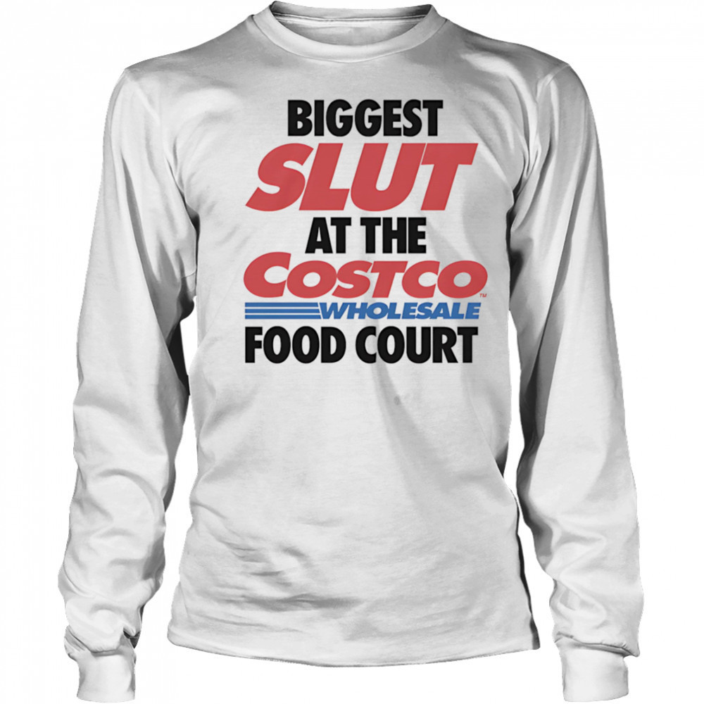 Biggest slut at the Wholesale Food Court shirt Long Sleeved