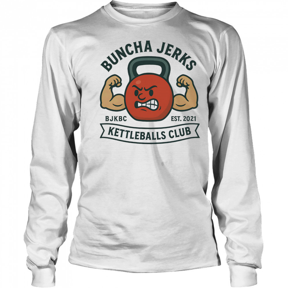 Buncha jerks kettleballs club shirt Long Sleeved