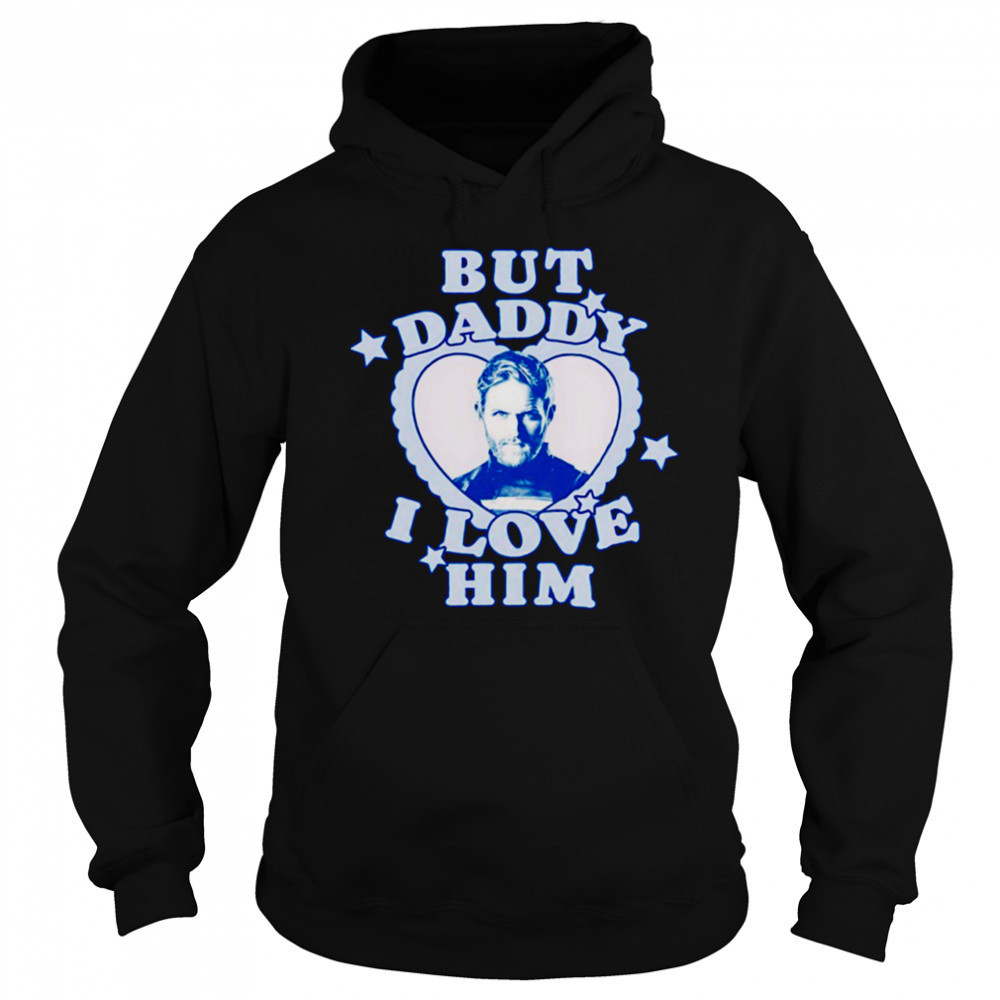 But Daddy I love Him John Walker shirt Hoodie