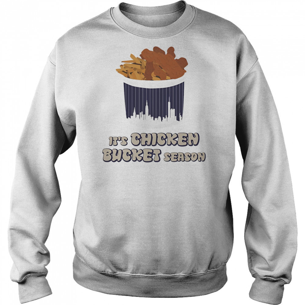 Chicken Bucket Season shirt Sweatshirt