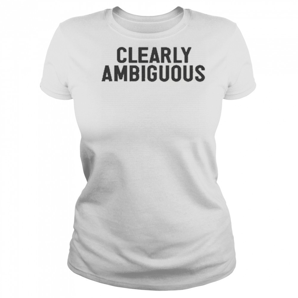 Clearly Ambiguous T-shirt Women's T-shirt
