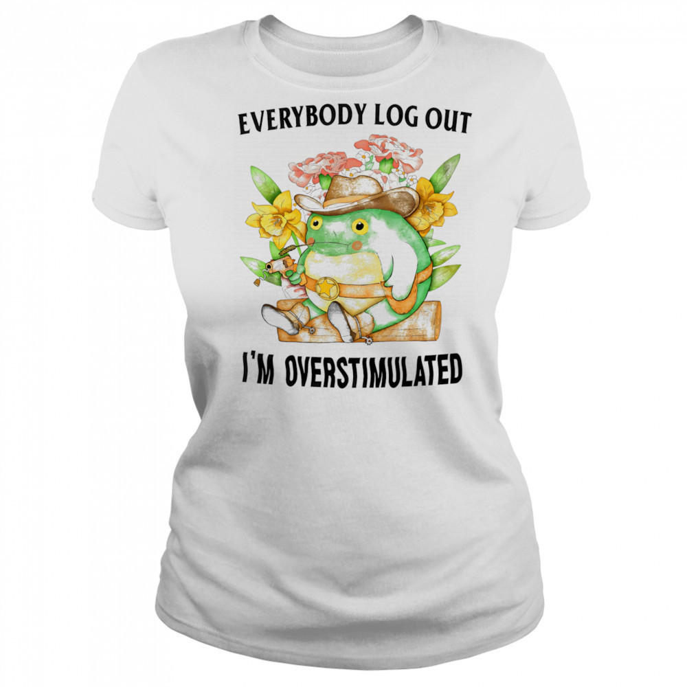 Everybody log out I’m overstimulated shirt Women's T-shirt