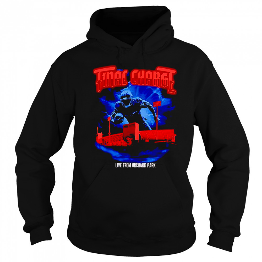 Final Charge live from Orchard Park shirt Hoodie