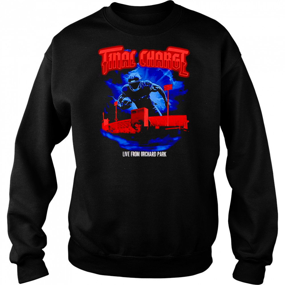 Final Charge live from Orchard Park shirt Sweatshirt