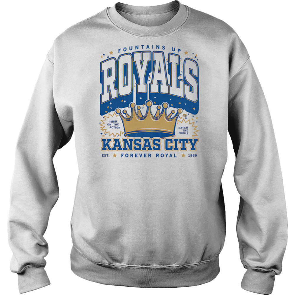 Fountains up Royals Kansas City shirt Sweatshirt