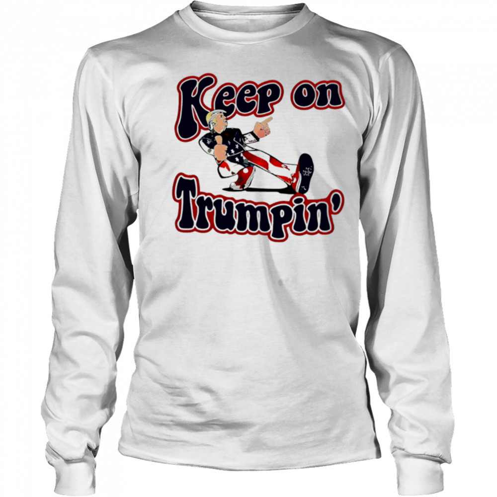 Funny Keep On Trumpin America Flag shirt Long Sleeved