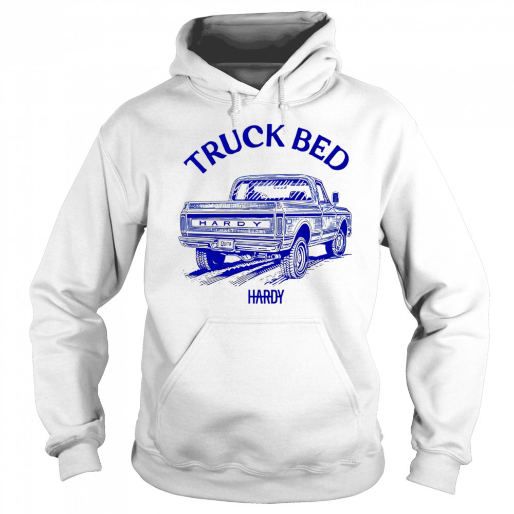 HARDY Truck Bed 2025 shirt Hoodie