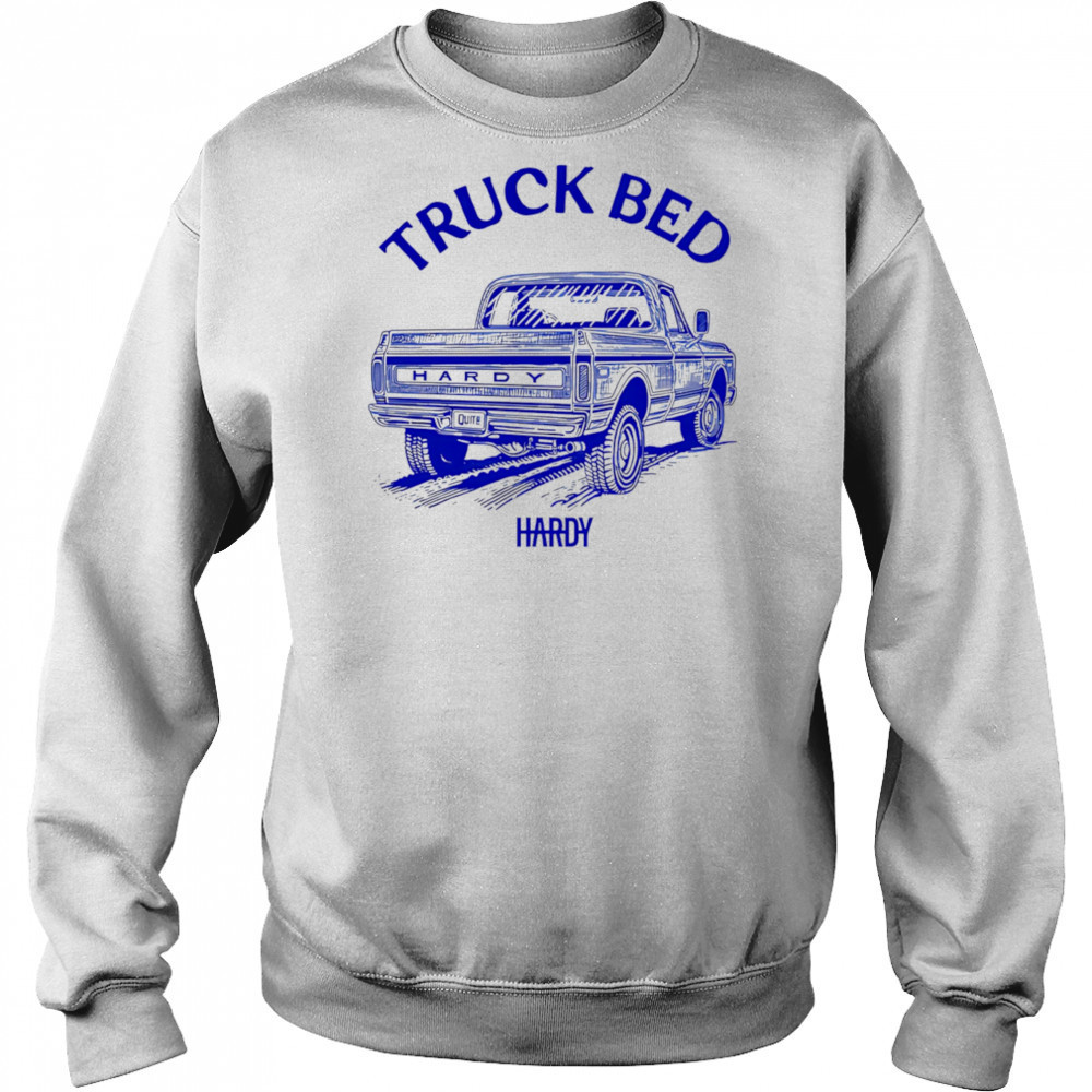 HARDY Truck Bed 2025 shirt Sweatshirt