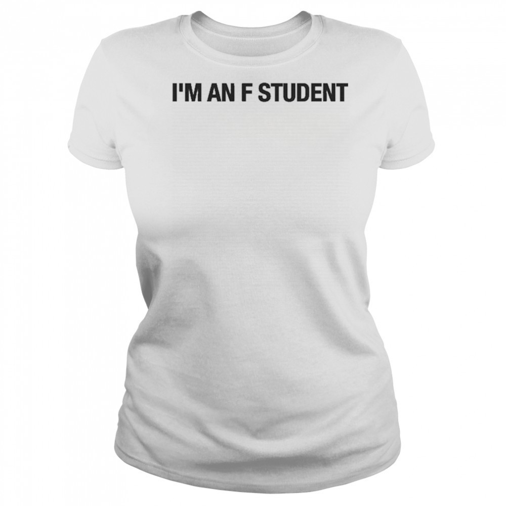 I’m An F Student T-Shirt Women's T-shirt