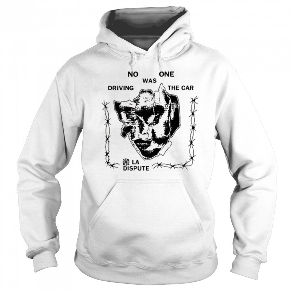La Dispute No One Was Driving The Car t-shirt Hoodie