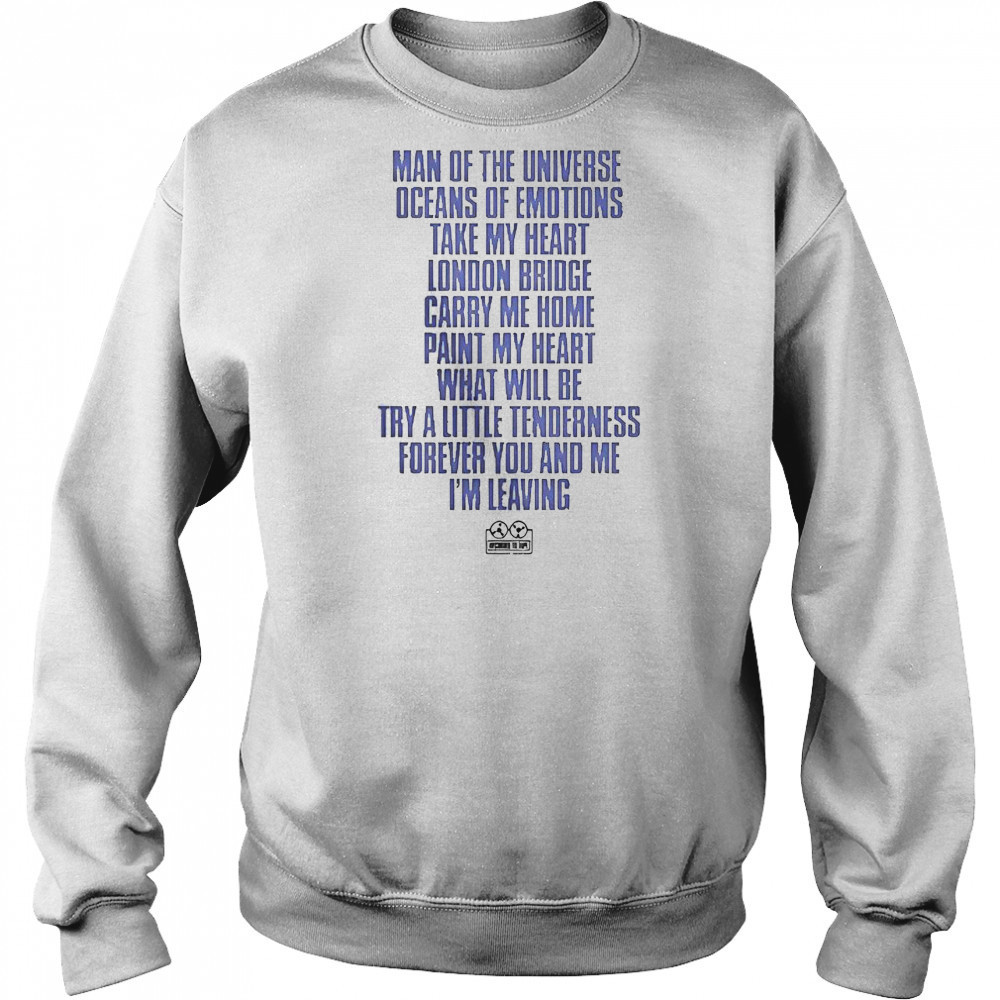 Man Of The Universe Oceans Of Emotions Take My Heart London Bridge Carry Me T-Shirt Sweatshirt