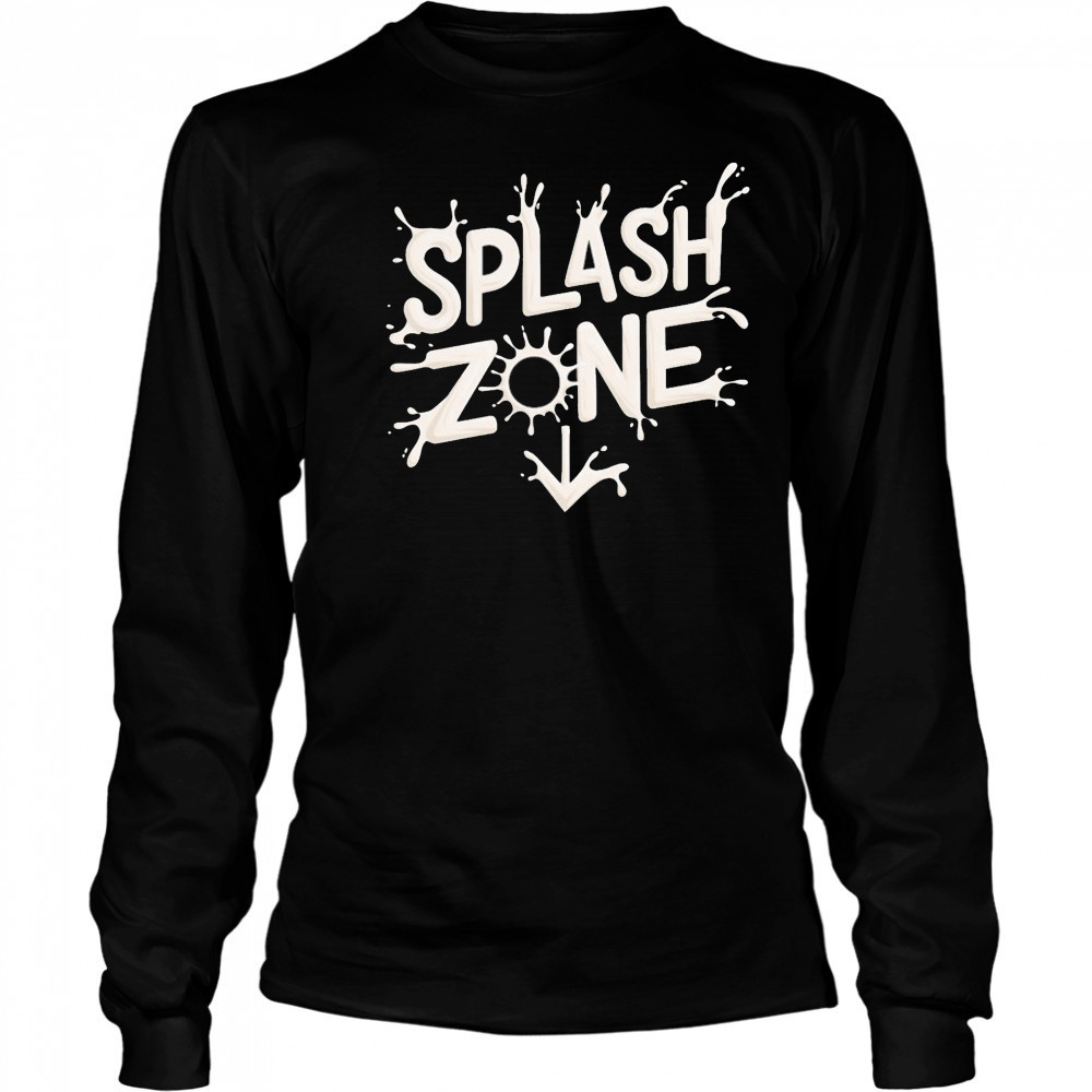 Splash Zone T-shirt Long Sleeved