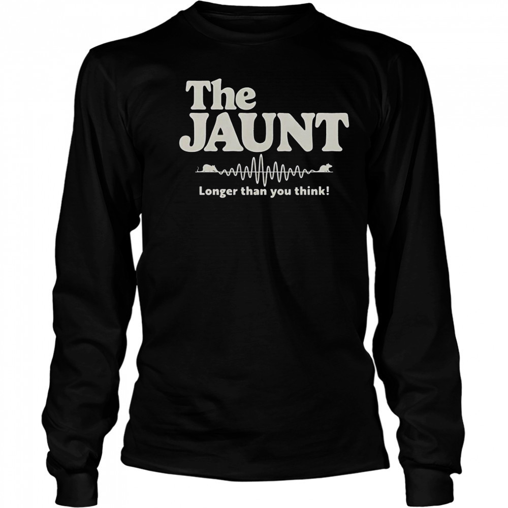 The Jaunt Longer Than You Think T-Shirt Long Sleeved