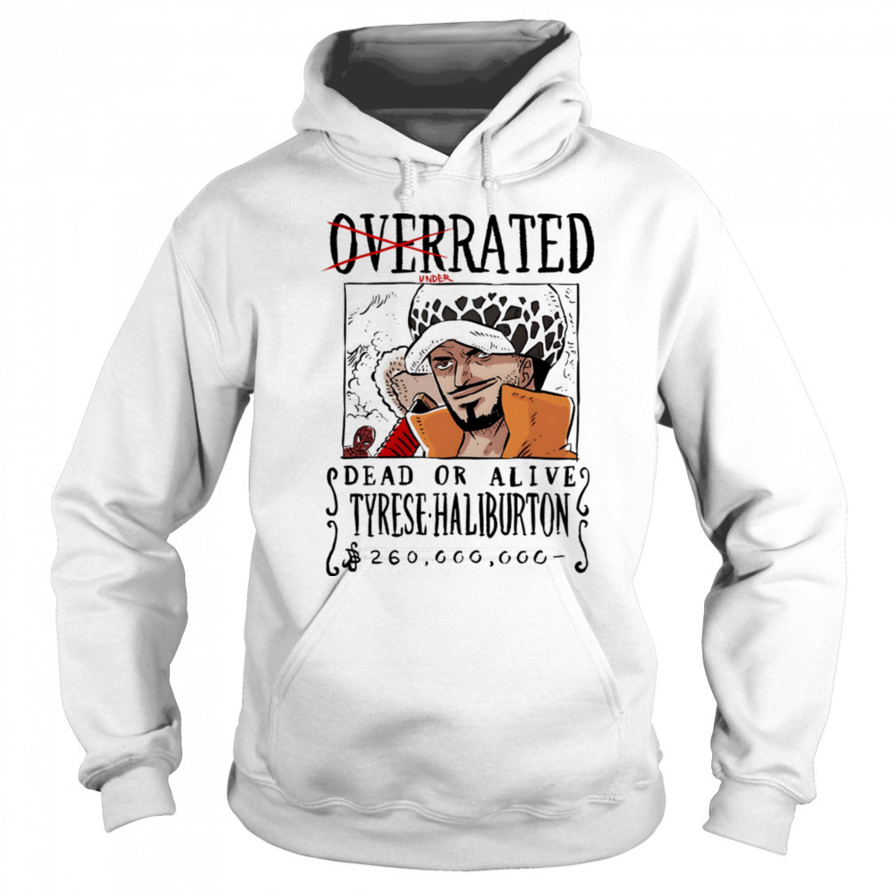 Underrated dead or alive Tyrese Haliburton shirt Hoodie