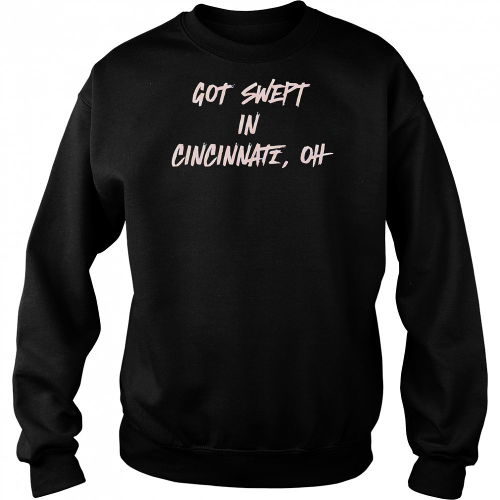 Cincinnati Reds got swept in Cincinnati OH shirt Sweatshirt